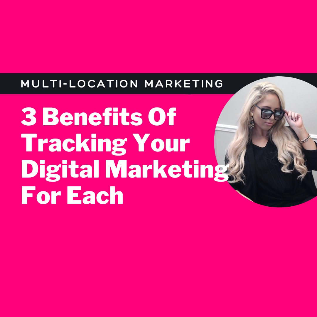 Multi-Location Marketing: 3 Benefits Of Tracking Your Digital Marketing For Each